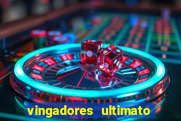 vingadores ultimato assistir dublado